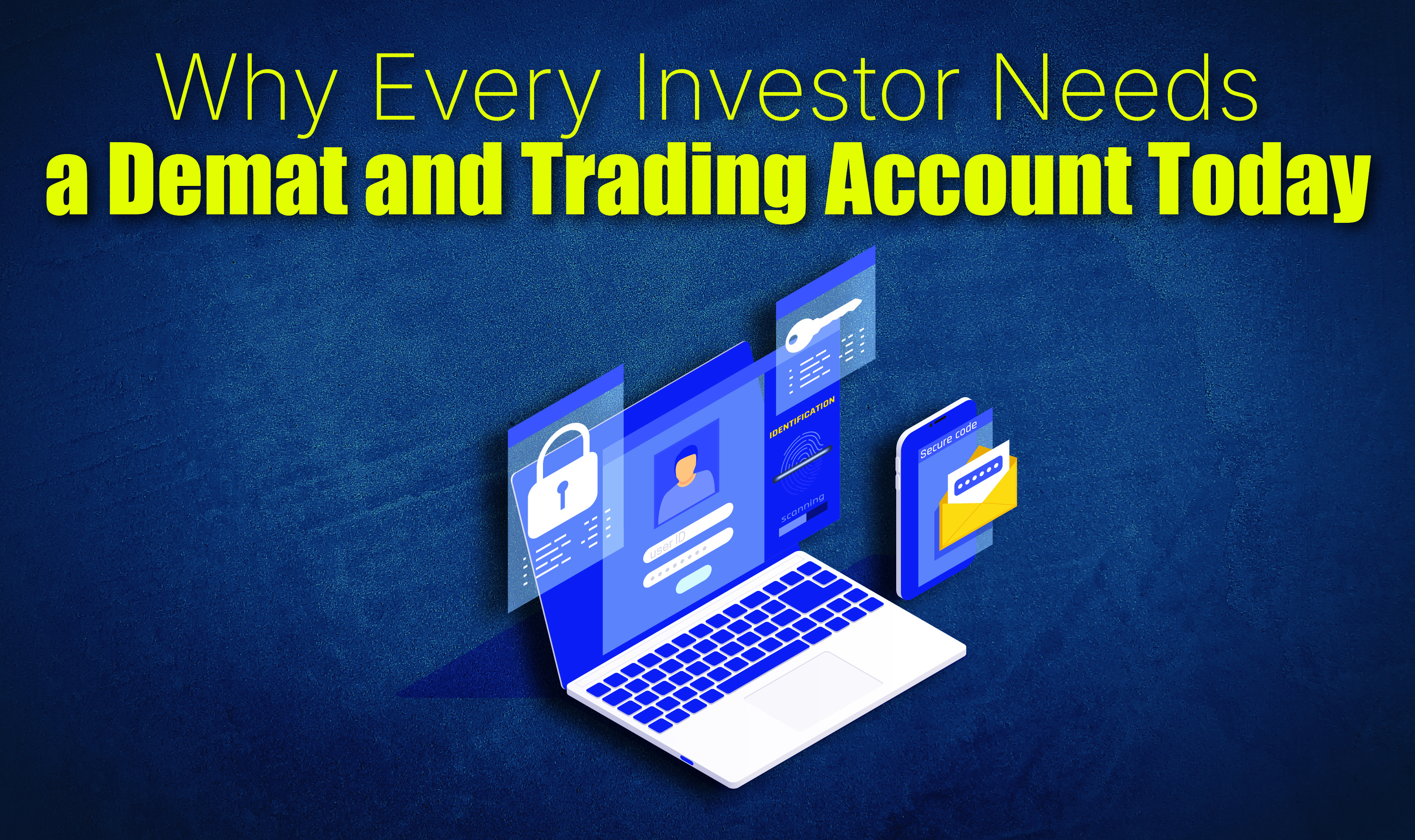Why Every Investor Needs a Demat and Trading Account Today